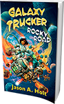 Galaxy Trucker: Rocky Road (a novel by Jason A. Holt)