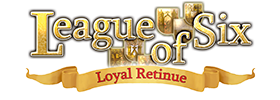 League of Six: Loyal Retinue